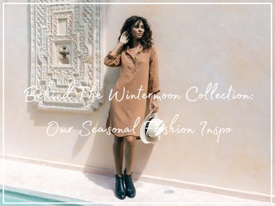 Behind The Wintermoon Collection: Our Seasonal Fashion Inspo